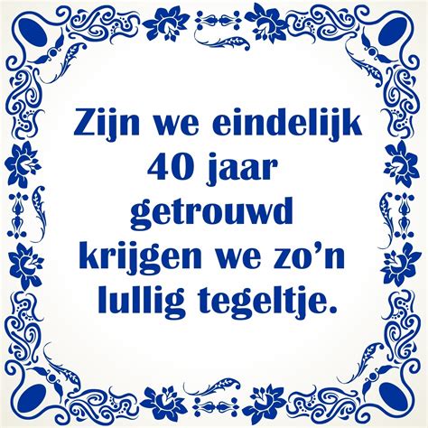 tekst man 40 jaar|De 40 Beste 40 Jaar Spreuken & Teksten [van 2024]